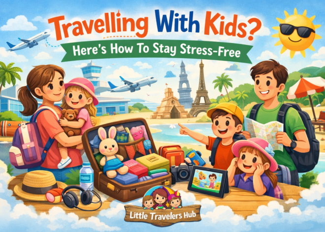 Travelling With Kids? Here’s How To Stay Stress-Free